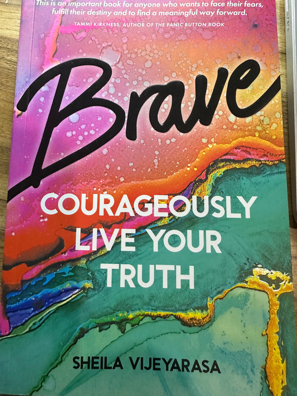 BRAVE: COURAGEOUSLY LIVE YOUR TRUTH