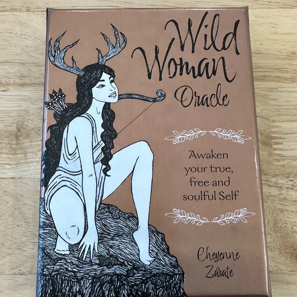 WILD WOMAN ORACLE AWAKEN YOUR TRUE, FREE AND SOULFUL SELF