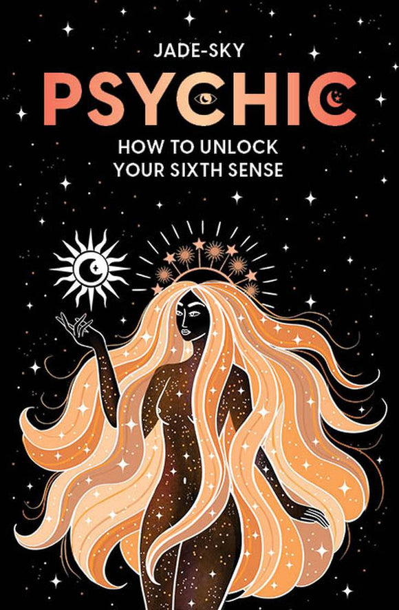 PSYCHIC HOW TO UNLOCK YOUR SIXTH SENSE